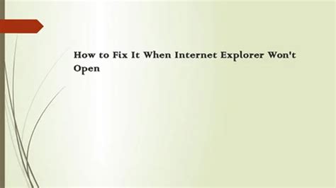 How to Fix It When Internet Explorer Won t Open