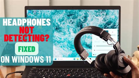 How to Fix It When Windows 11 Is Not Detecting Headphones