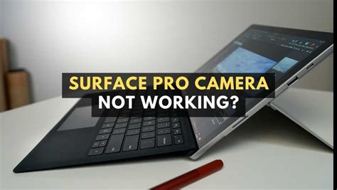 How to Fix It When Your Surface Pro Camera Is Not Working