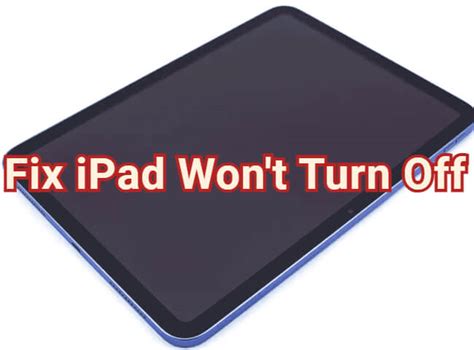 How to Fix It When an iPad Won t Turn Off