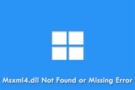 How to Fix Msxml4 dll Not Found or Missing Errors