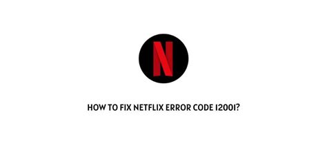 How to Fix Netflix Error Code 12001
