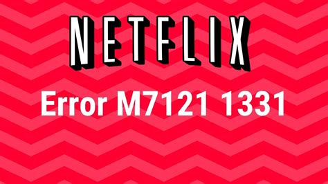 How to Fix Netflix Error Code M7121