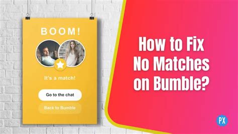How to Fix No Matches on Bumble