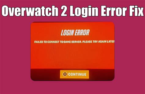 How to Fix Overwatch 2 Login Error "Failed to connect to Game Server
