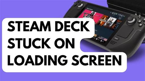 How to Fix Steam Deck Stuck on Loading Screen The Droid Guy