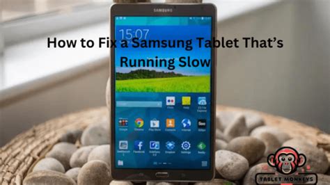 How to Fix a Samsung Tablet That s Running Slow