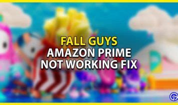 How to Fix the Amazon Prime Not Working Error in Fall Guys