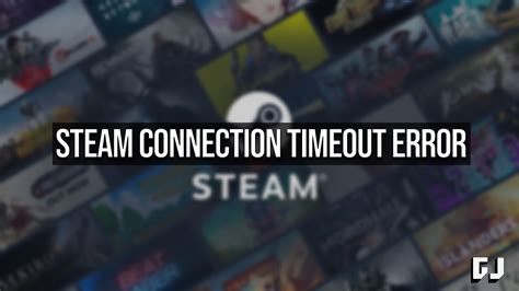 How to Fix the Connection Timeout Error on Steam