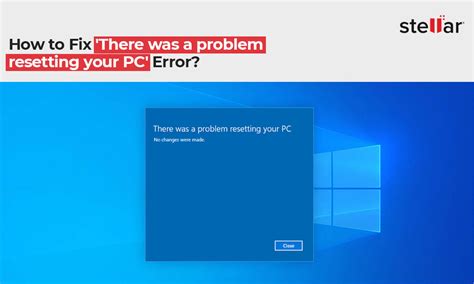 How to Fix the There Was a Problem Resetting Your PC Error