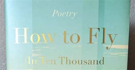 How to Fly In Ten Thousand Easy Lessons Poetry