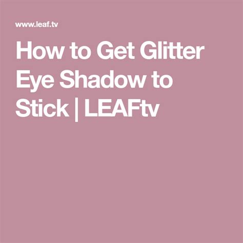 How to Get Glitter Eye Shadow to Stick LEAFtv