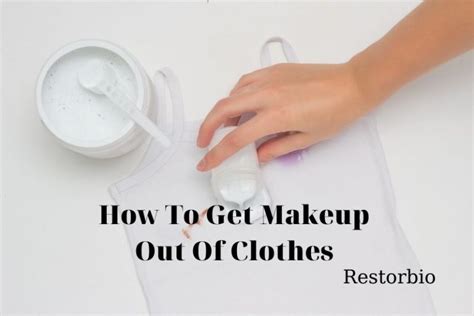 How to Get Makeup Out of Clothes in 3 Easy Steps 2022