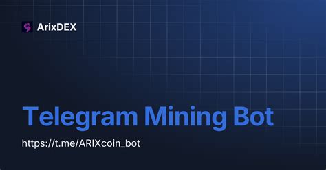 How to Get Started with the ArixDEX Telegram Mining Bot