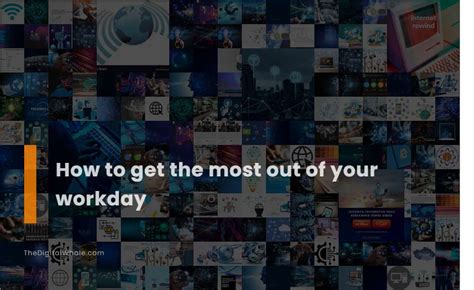 How to Get the Most Out of Your Workday