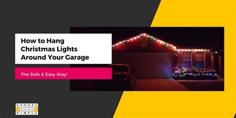 How to Hang Christmas Lights Around Your Garage the Safe