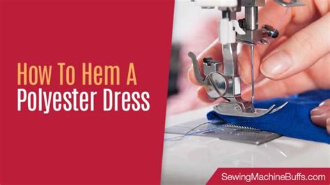 How to Hem a Polyester Dress - Sewing Machine Buffs