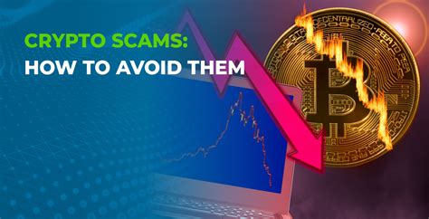 How to Identify and Avoid Cryptocurrency Scams