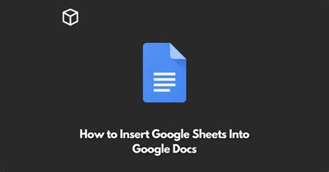 How to Insert Google Sheets Into Google Docs Programming Cube