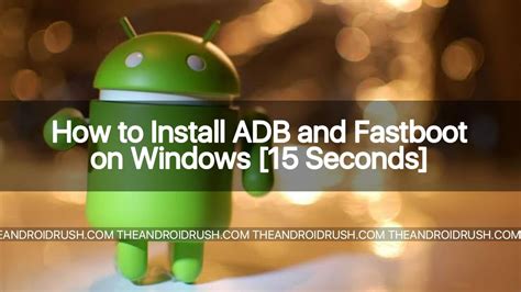 How to Install ADB and Fastboot On Windows [15 …