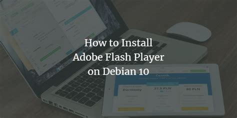 How to Install Adobe Flash Player on Debian 10 - VITUX