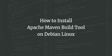 How to Install Apache Maven Build Tool on Debian Linux