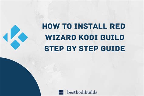 How to Install Red Wizard Kodi Build Step By Step Guide