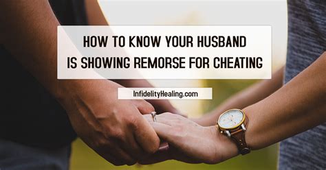 How to Know Your Husband is Remorse From Cheating …