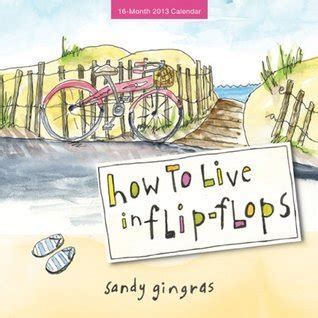 How to Live in Flip-Flops Calendar by Sandy Gingras Goodreads