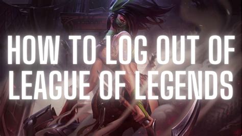 How to Log Out of League of Legends MOBA Champion