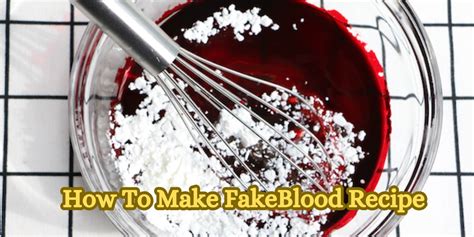 How to Make Fake Blood: 25 Easy DIY Recipe List I Always.