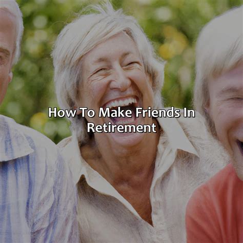 How to Make Friends in a Retirement Community