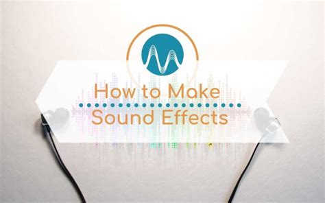 How to Make Sound Effects Best Tools Top Practices