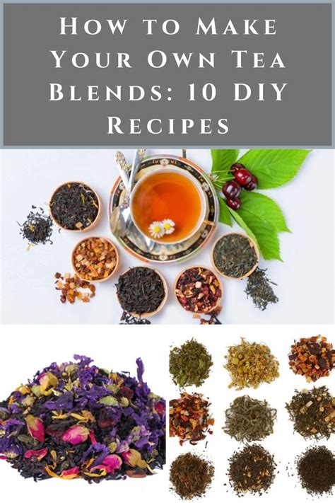 How to Make Your Own Tea Blends: 10 DIY Recipes