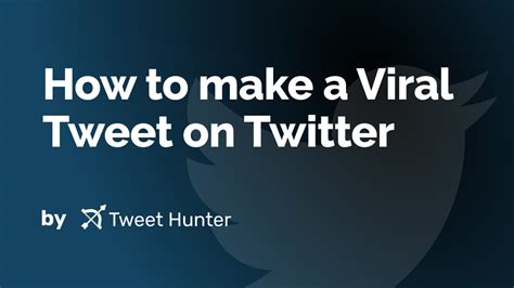 How to Make Your Tweets Go Viral on Twitter