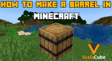 How to Make a Barrel In Minecraft How to Use it