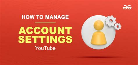 How to Manage Your YouTube Account Settings