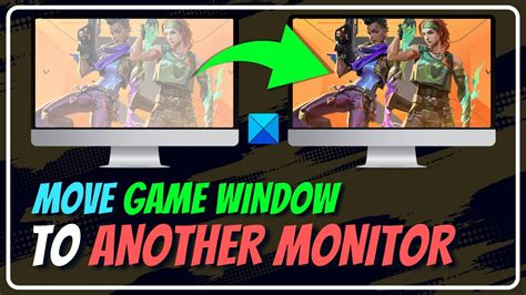How to Move a FullScreen Game to a Second Monitor
