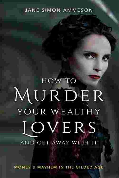 How to Murder Your Wealthy Lovers and Get Away with It: Money …