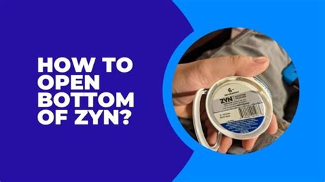 How to Open Zyn Bottom: A Comprehensive Guide