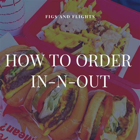 How to Order InNOut FIGS AND FLIGHTS