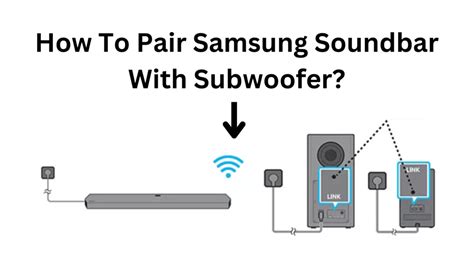 How to Pair a Subwoofer to a Samsung Soundbar
