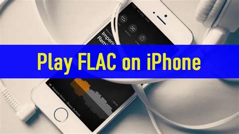 How to Play FLAC Files on the iPhone