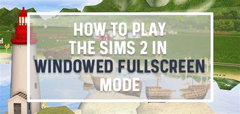 How to Play The Sims 2 in Windowed Mode