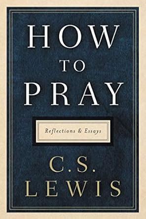 How to Pray Reflections and Essays