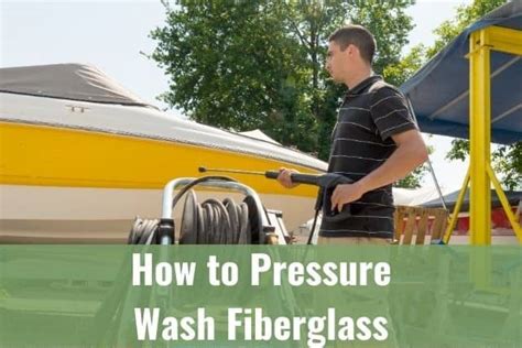 How to Pressure Wash Fiberglass - Ready To DIY