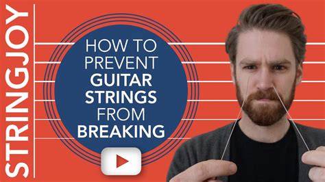 How to Prevent Guitar Strings from Breaking Stringjoy