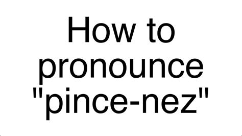 How to Pronounce "Pince-Nez" - YouTube