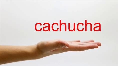 How to Pronounce Cachucha - YouTube