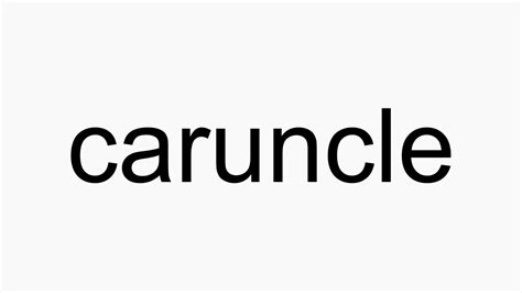 How to Pronounce Caruncle - YouTube